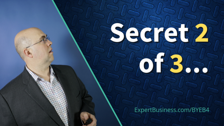 Secret 2 of 3: How your knowledge already qualifies you as an expert