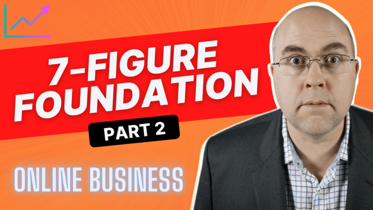 Ultimate 7-figure Online Business Foundation (Part 2)