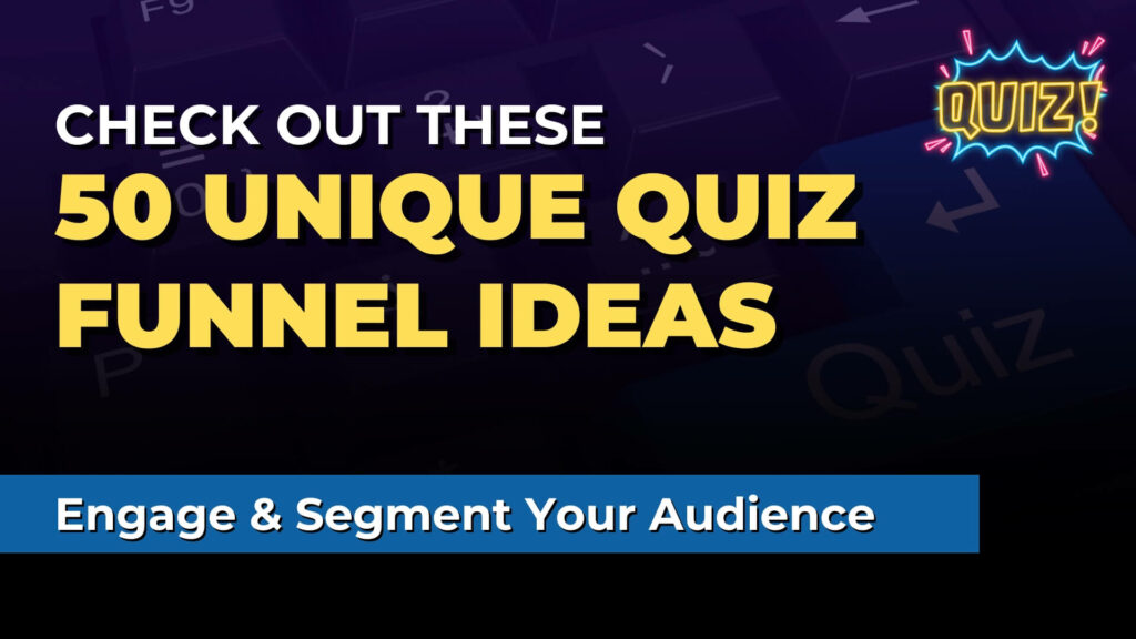 Image that says "Check Out These 50 Unique Quiz Funnel Ideas"
