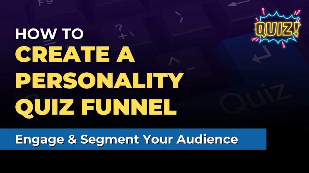 Image that says "How to create a personality quiz funnel to engage and segment your audience"