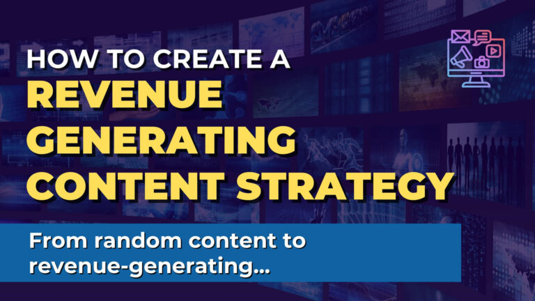 How To Create A Revenue Generating Content Strategy