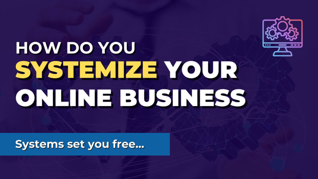 Image that says How do you systemize your online business